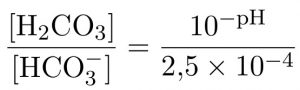 [H2CO3]/[HCO3-] = 10^-pH/2,5×10^-4